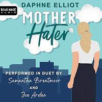 Mother Hater by Daphne Elliot