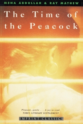 The Time of the Peacock by Mena Abdullah, Ray Mathew