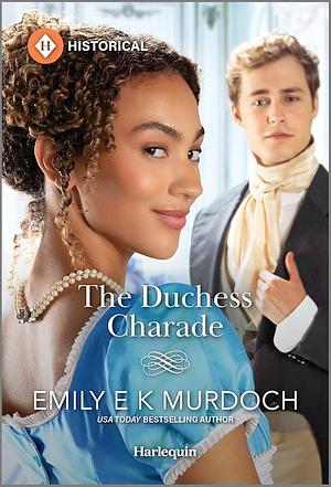 The Duchess Charade by Emily E K Murdoch