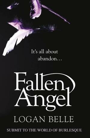Fallen Angel: It's All about Abandon... by Logan Belle