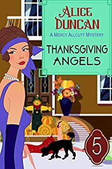 Thanksgiving Angels (A Mercy Allcutt Mystery, Book 5): Historical Cozy Mystery by Alice Duncan