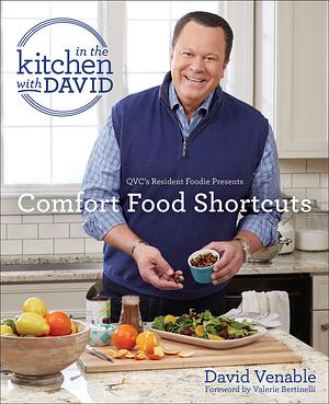 Comfort Food Shortcuts: An In the Kitchen with David Cookbook from QVC's Resident Foodie by David Venable, David Venable, Valerie Bertinelli