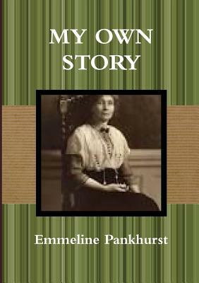 Suffragette: The Autobiography of Emmeline Pankhurst by Emmeline Pankhurst