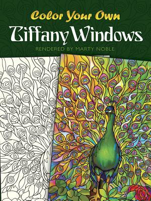 Color Your Own Tiffany Windows by Marty Noble, Louis Comfort Tiffany