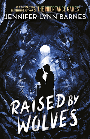 Raised by Wolves: Book 1 by Jennifer Lynn Barnes