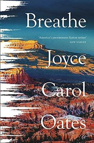 Breathe by Joyce Carol Oates