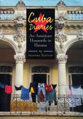 Cuba Diaries: An American Housewife in Havana by Isadora Tattlin