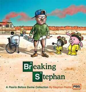 Breaking Stephan: A Pearls Before Swine Collection by Stephan Pastis