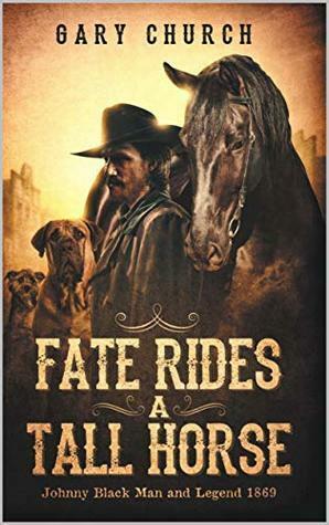 Fate Rides A Tall Horse, 1869 by Gary Church, Paul L. Thompson