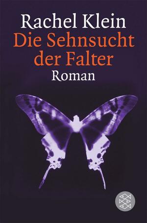 Die Sehnsucht der Falter by Rachel Klein