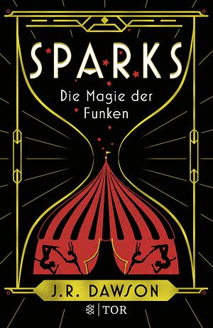 Sparks: Die Magie der Funken | Eine atemberaubende Reise durch Raum und Zeit by J.R. Dawson