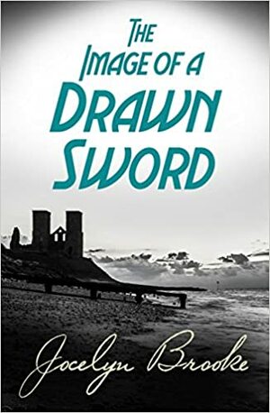 The Image of a Drawn Sword by Jocelyn Brooke