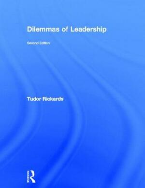 Dilemmas of Leadership by Tudor Rickards