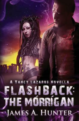 Flashback: The Morrigan: A Yancy Lazarus Novella by James a. Hunter