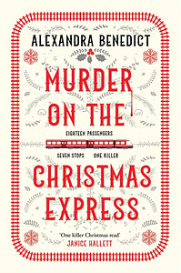 Murder On The Christmas Express by Alexandra Benedict