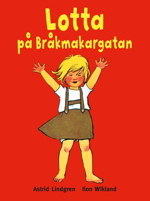 Lotta på Bråkmakargatan by Astrid Lindgren