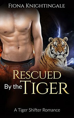 Rescued by the Tiger by Fiona Knightingale