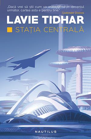 Stația Centrală by Lavie Tidhar