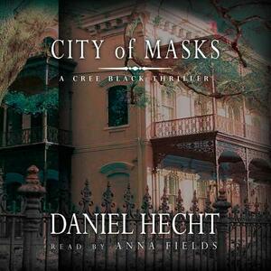 City of Masks: A Cree Black Thriller by Daniel Hecht