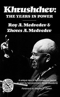 Khrushchev: The Years in Power by Roy A. Medvedev, Zhores Medvedev