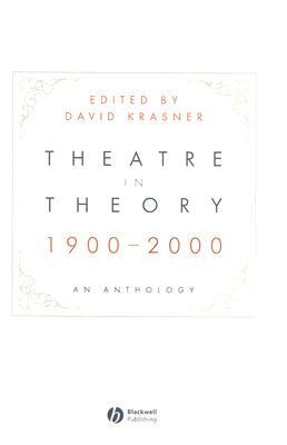 Theatre in Theory 1900-2000: An Anthology by David Krasner