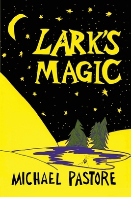 Lark's Magic by Michael Pastore