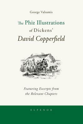 The Phiz Illustrations of Dickens' David Copperfield by George Valsamis