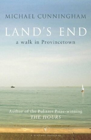 Land's End: a walk through Provincetown by Michael Cunningham