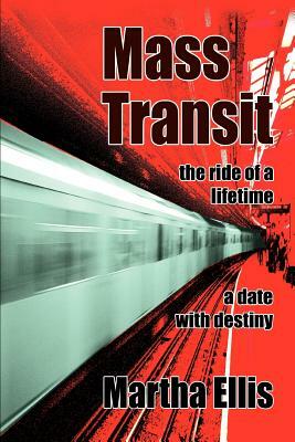 Mass Transit: the ride of a lifetime by Martha Ellis