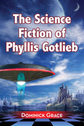 The Science Fiction of Phyllis Gotlieb: A Critical Reading by Dominick Grace