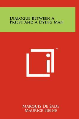 Dialogue Between A Priest And A Dying Man by Marquis de Sade