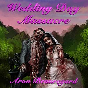 Wedding Day Massacre by Aron Beauregard