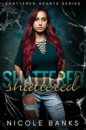 Shattered by Nicole Banks