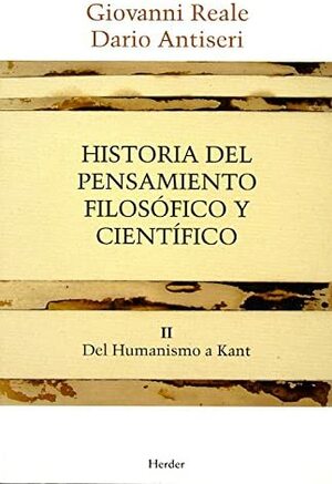Historia del pensamiento filosófico y científico II: del humanismo a Kant by Dario Antiseri, Giovanni Reale