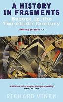 A History In Fragments: Europe in the Twentieth Century by Richard Vinen