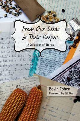 From Our Seeds and Their Keepers: A Collection of Stories by Bevin Cohen