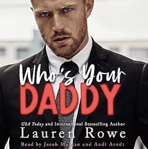 Who's Your Daddy by Lauren Rowe