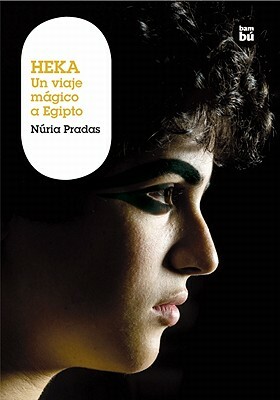 Heka: Un Viaje Magico a Egipto by Nuria Pradas