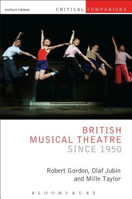 British Musical Theatre Since 1950 by Robert Gordon, Olaf Jubin