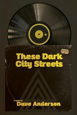 These Dark City Streets by Dave Anderson