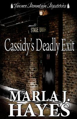 Cassidy's Deadly Exit by Marla J. Hayes, Tawnee Mountain Mysteries