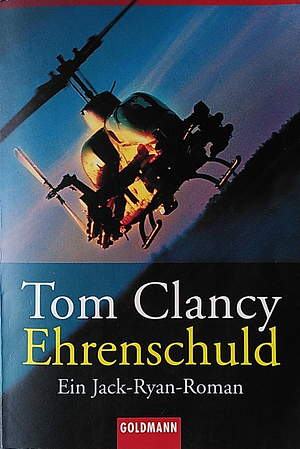 Ehrenschuld: ein Jack-Ryan-Roman by Tom Clancy