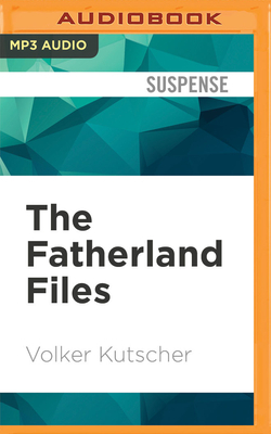The Fatherland Files by Volker Kutscher