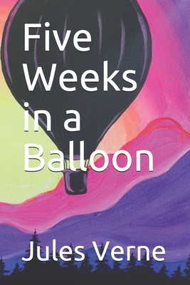 Five Weeks in a Balloon by Jules Verne