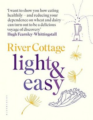 River Cottage Light & Easy: Healthy Recipes for Every Day by Hugh Fearnley-Whittingstall