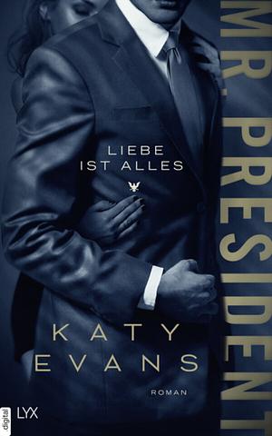 Mr. President - Liebe is Alles by Katy Evans