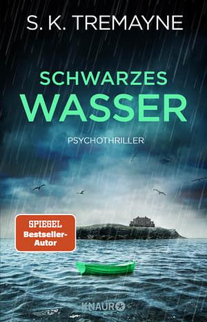 Schwarzes Wasser: Psychothriller by S.K. Tremayne