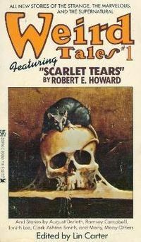 Weird Tales 1 by Lin Carter, Clark Ashton Smith, Mary Elizabeth Counselman, Robert E. Howard, Carl Jacobi, Ramsey Campbell, Seabury Quinn, Tanith Lee, August Derleth, Robert A.W. Lowndes, David H. Keller, Hannes Bok