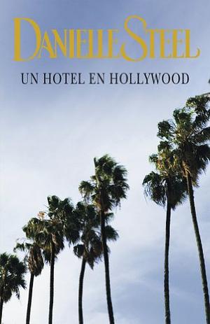 Un hotel en Hollywood by Danielle Steel