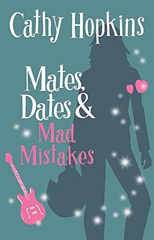 Mates, Dates, and Mad Mistakes by Cathy Hopkins